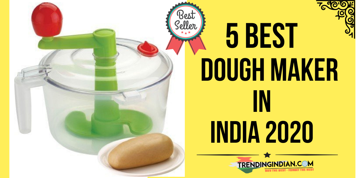 5 Best Atta Dough Maker in India 2020